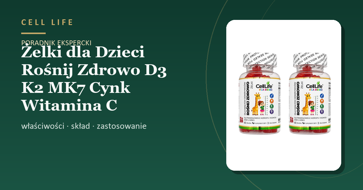 Żelki dla Dzieci Rośnij Zdrowo D3 K2 MK7 Cynk Witamina C — właściwości, skład i zastosowanie